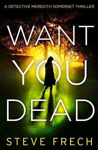 Want You Dead: An utterly gripping cri…, Frech, Steve Paperback Book Pre-Owned English