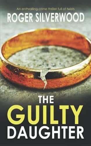 THE GUILTY DAUGHTER an enthralling crime thriller full o… by SILVERWOOD, ROGER Paperback Book Pre-Owned English