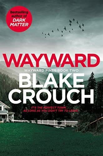 Wayward: Blake Crouch (Wayward Pines, 2), Crouch, Blake Paperback Book Pre-Owned English