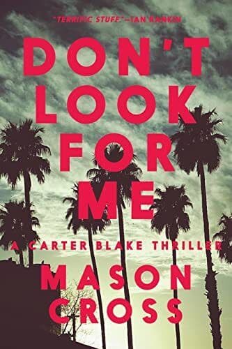 Don’t Look for Me: 4 (A Carter Blake T…, Cross, Mason Paperback Book Pre-Owned English