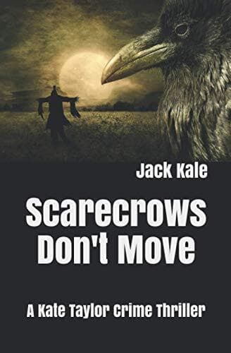 Scarecrows Don’t Move: A Kate Taylor Cri…, Kale, Jack Paperback Book Pre-Owned English