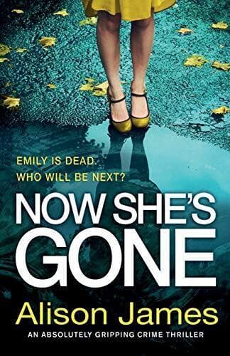Now She’s Gone: An absolutely gripping crime thriller: Volum… by James, Alison Paperback Book Pre-Owned English