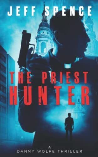 The Priest Hunter: Volume 1 (The Daniel Wolfe Thrillers) by Spence, Jeff  Paperback Book Pre-Owned English