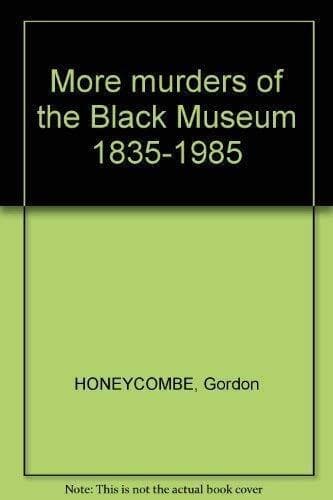 More murders of the Black Museum 1835-1985 by HONEYCOMBE, Gordon Paperback Book Pre-Owned English