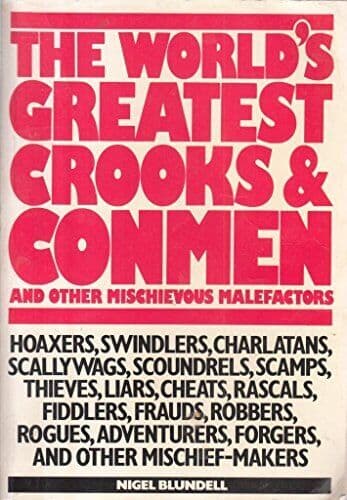 The World’s Greatest Crooks and Conmen: And Other Mischiev… by Blundell, Nigel Paperback Book Pre-Owned English