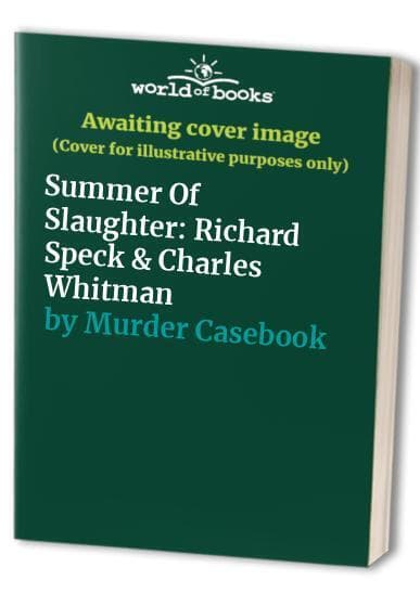 Summer Of Slaughter: Richard Speck & Charles Whitman by Murder Case  Paperback Book Pre-Owned English