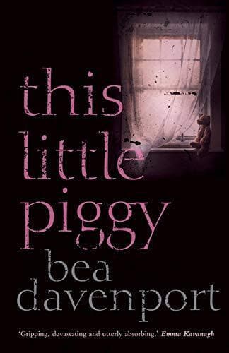 This Little Piggy: A gripping, page-turning crime thriller by Davenport, Bea The Paperback Book Pre-Owned English