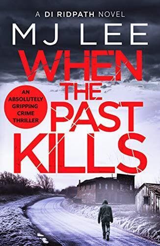 When the Past Kills (DI Ridpath Crime Thriller): 5 by M J Lee Paperback Book Pre-Owned English