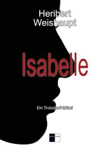Isabelle: Ein Troisdorf-Krimi, Weishaupt, Heribert Paperback Book Pre-Owned English