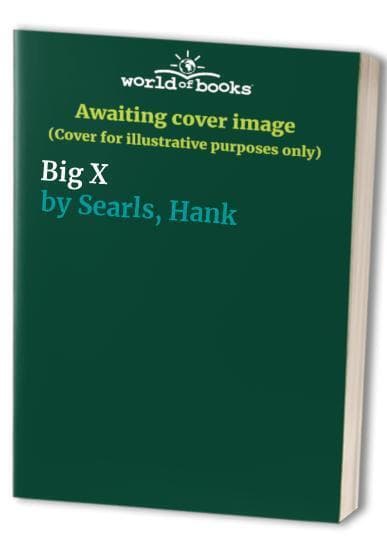 Big X by Searls, Hank  Paperback Book Pre-Owned English
