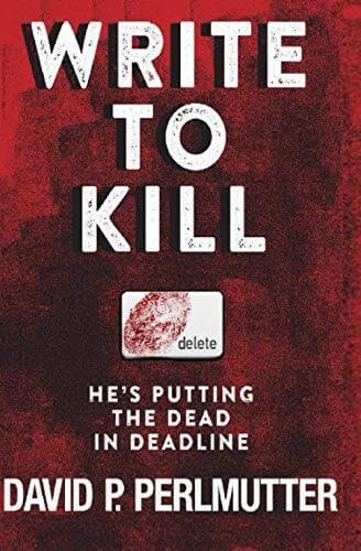 Write To Kill - He’s Putting The Dead In Deadline: Boo… by Perlmutter, David P Paperback Book Pre-Owned English