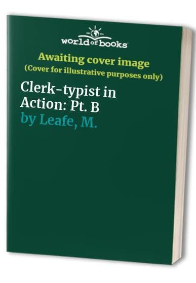 Clerk-typist in Action: Pt. B, Leafe, M. Paperback Book Pre-Owned English