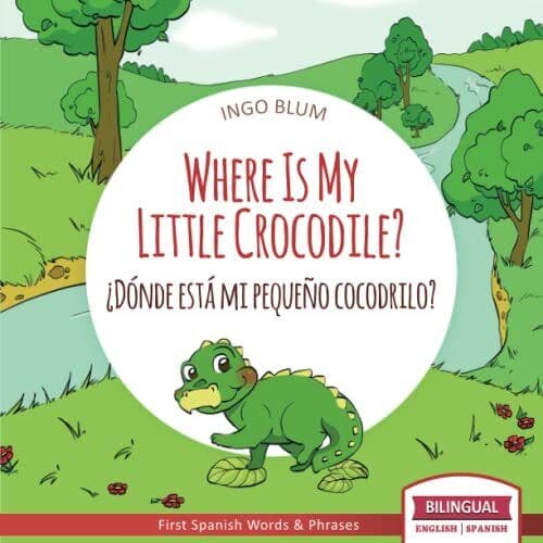 Where Is My Little Crocodile? - ¿Dónde e…, Blum, Ingo Paperback Book Pre-Owned English