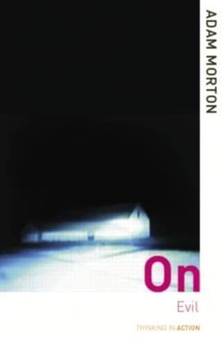 On Evil (Thinking in Action) by Morton, Adam Paperback Book Pre-Owned English