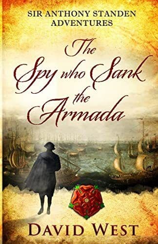 The Spy who Sank the Armada: 1 (Sir Ant…, West, David Paperback Book Pre-Owned English