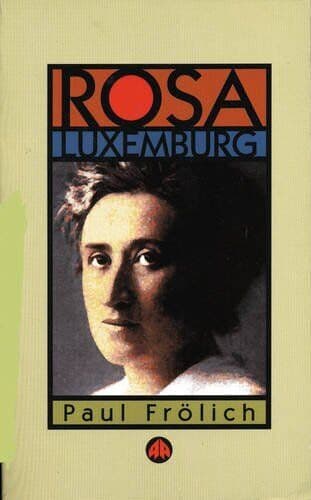 Rosa Luxemburg: Ideas in Action by Frolich, Paul Paperback Book Pre-Owned English