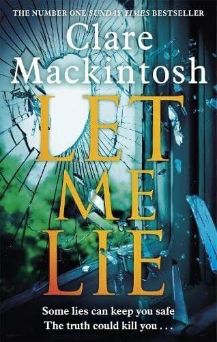 Let Me Lie: The Number One Sunday Times Bestseller by Clare Mackintosh Paperback Book Pre-Owned English
