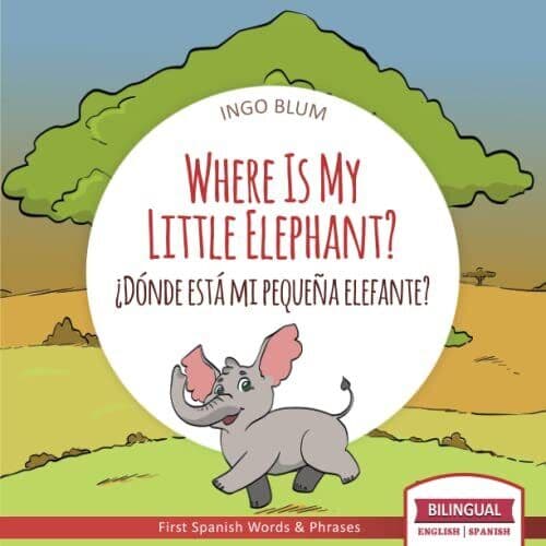 Where Is My Little Elephant? - ¿Dónde es…, Blum, Ingo Paperback Book Pre-Owned English