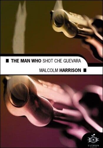 The Man Who Shot Che Guevara, Malcolm Harrison Paperback Book Pre-Owned English