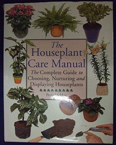 THE HOUSEPLANT CARE MANUAL: THE COMPLETE GUIDE TO CHOOSING, … by McHoy, Peter. Paperback Book Pre-Owned English