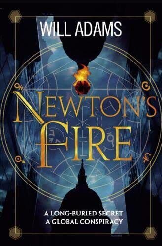 Newton�”s Fire: A long-buried secret. A global conspiracy. by Adams, Will Paperback Book Pre-Owned English