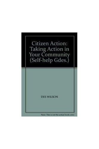 Citizen Action: Taking Action in Your Co…, Wilson, D. Paperback Book Pre-Owned English