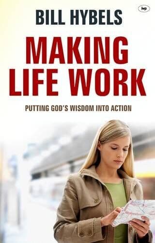 Making Life Work: Putting God’S Wisdom Into Action by Hybels, Bill The Paperback Book Pre-Owned English