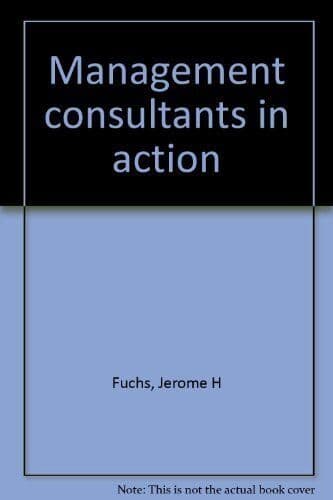 Management consultants in action, Fuchs, Jerome H Paperback Book Pre-Owned English