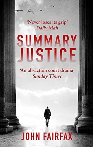 Summary Justice: ‘An all-action court drama’ Sunday Times (B… by Fairfax, John Paperback Book Pre-Owned English