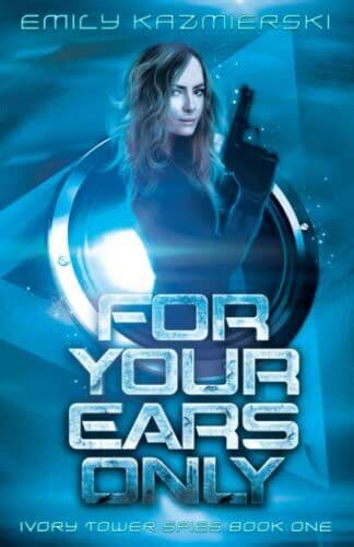 For Your Ears Only (Ivory Tower Spies) by Kazmierski, Emily  Paperback Book Pre-Owned English