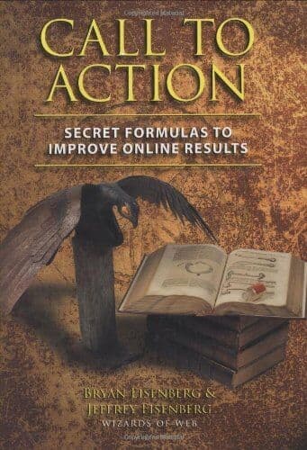 Call to Action: Secret Formulas to Improve Online Results by Eisenberg, Jeffrey Paperback Book Pre-Owned English