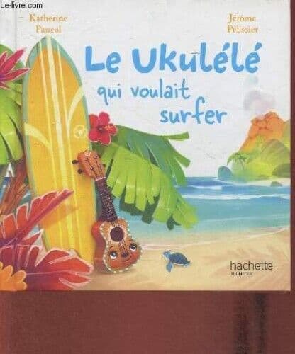 Le ukulélé qui voulait surfer, Pancol Katherine, Péliss Paperback Book Pre-Owned English