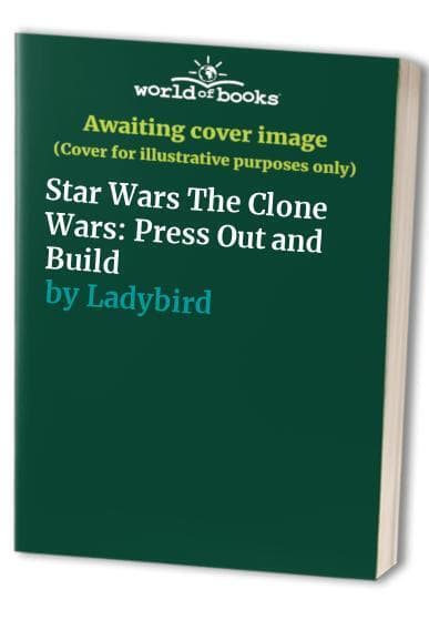 Star Wars The Clone Wars: Press Out and Build, Ladybird Paperback Book Pre-Owned English