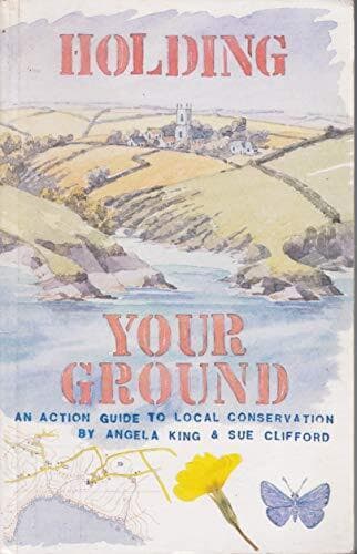 Holding Your Ground: An Action Guide to Local Conservation by Clifford, Susan Paperback Book Pre-Owned English
