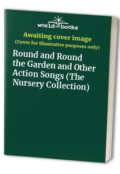 Round and Round the Garden and Other Action Songs (The Nursery Collection) Paperback Book Pre-Owned English