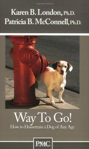 Way to Go!: How to Housetrain a Dog of …, London, K B