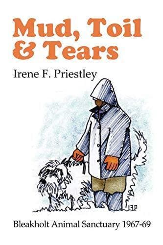 Mud, Toil & Tears: Bleakholt Animal…, Priestley, Iren