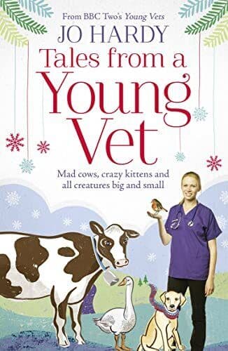 Tales from a Young Vet: Mad cows, crazy kittens, and all creatur… by Hardy, Jo