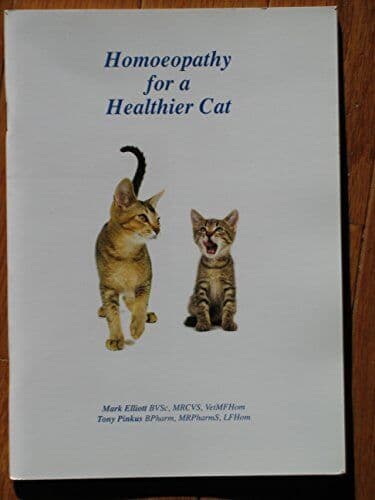 Homoeopathy for a Healthier Cat: Homeopathy for a Healthier Cat by Mark Elliott