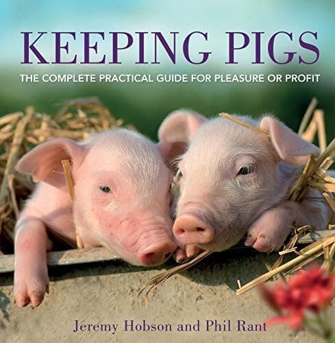 Keeping Pigs: Complete Practical Guide for Pleasu… by Rant, Phil