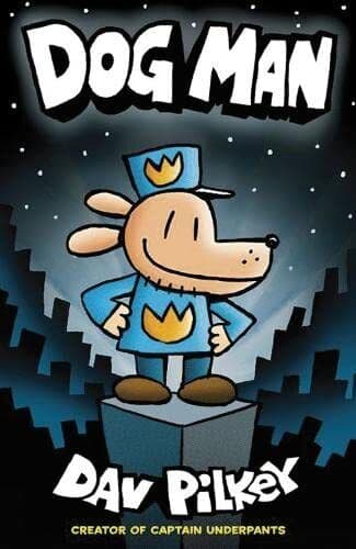 Dog Man: From Creator of Captain Underpants (Dog Man #1) by Dav Pilkey