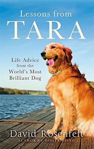 Lessons from Tara: Life Advice from World’s Most Brill… by David Rosenfelt