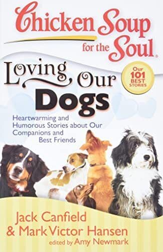 Chicken Soup for Soul: Loving Our Dogs: Heartwarming and… by Jack Canfield