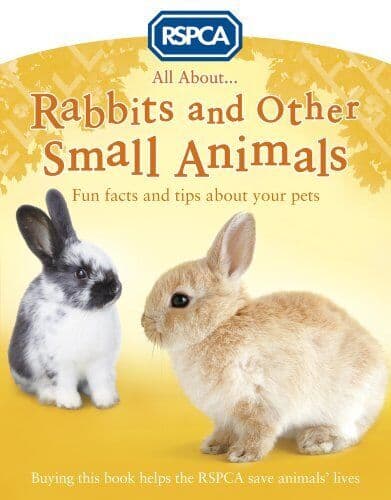 All About Rabbits and Other Small Animals (RSPCA) by Ganeri, Anita