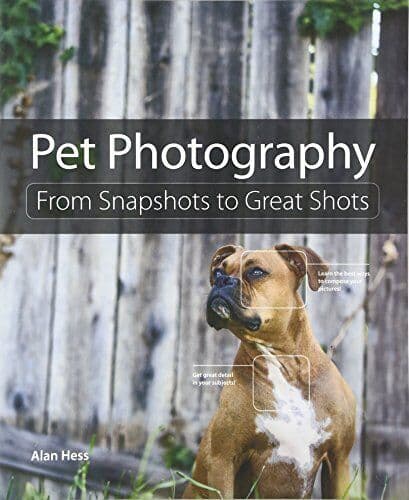 Pet Photography: From Snapshots to Great Shots by Hess, Alan