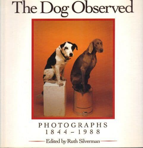 The Dog Observed: Photographs, 1844-1988