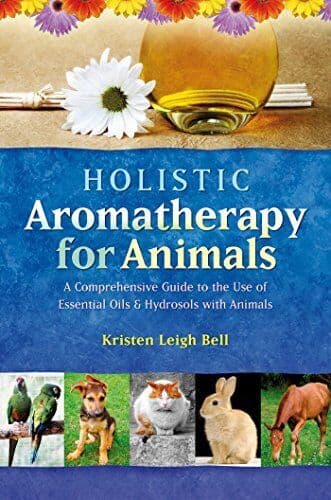 Holistic Aromatherapy for Animals: A Compreh… by Bell, Kristen Leigh