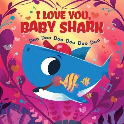 I Love You, Baby Shark! Doo Doo Doo Doo Doo Doo (PB): 1 by Scholastic Inc,