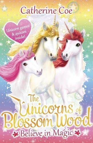 The Unicorns of Blossom Wood: Believe in Magic by Coe, Catherine