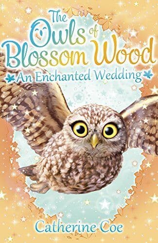 The Owls of Blossom Wood: An Enchanted Wedding by Coe, Catherine